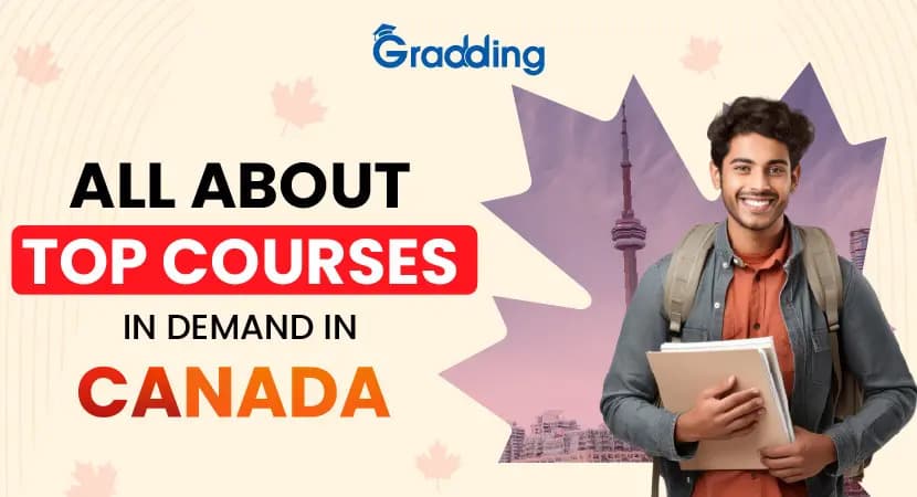 Top 10 In demand courses to study in Canada Discover the Top 10 In demand courses to study in Canada with Gradding.com