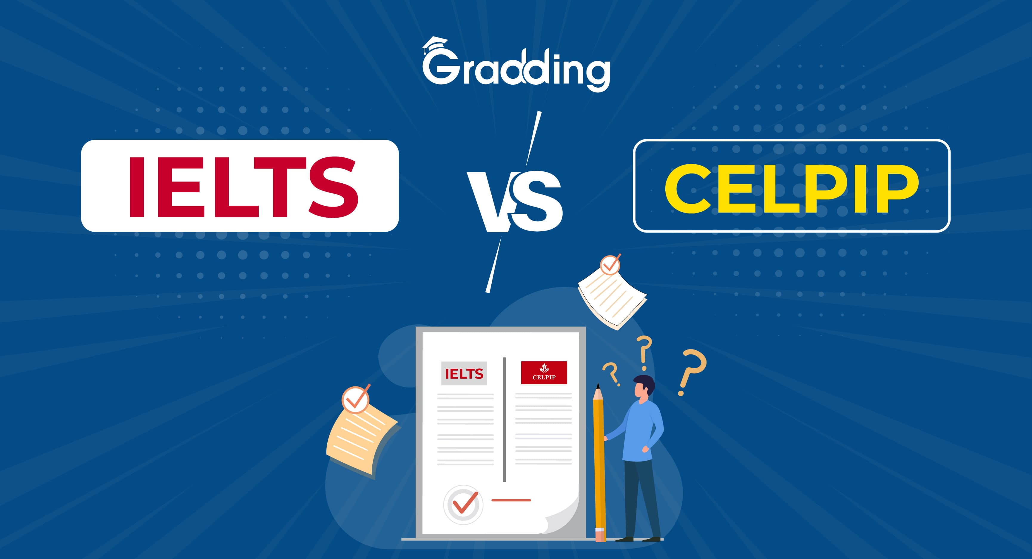 CELPIP Vs IELTS Explore differences between CELPIP Vs IELTS with Gradding.com