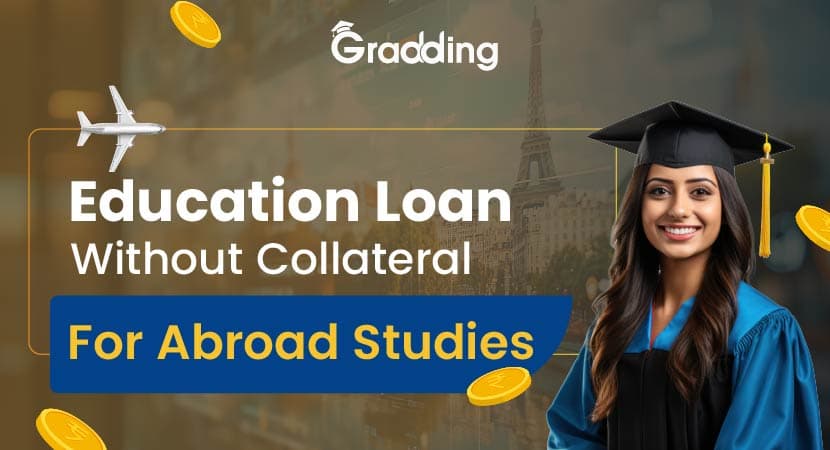 Exploring Non Collateral Education Loan for Abroad Higher Studies Find out information about the non collateral education loan for abroad studies | Gradding.com