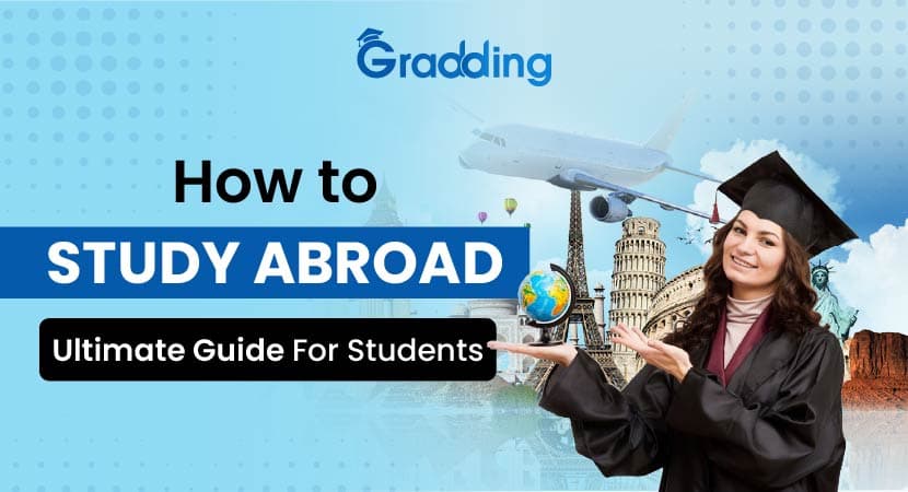 How to Study Abroad: A Complete Step-by-Step Guide How to Study Abroad – A Complete Step-by-Step |Gradding.com