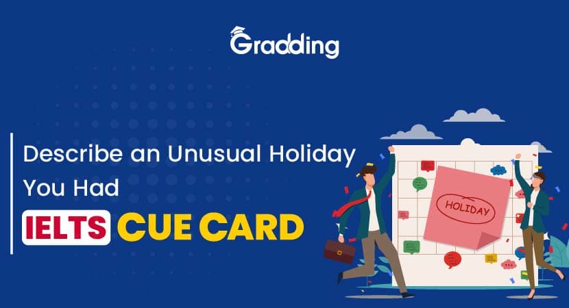 Describe an Unusual Holiday You Had - IELTS Cue Card Describe an Unusual Holiday You Had - IELTS Cue Card