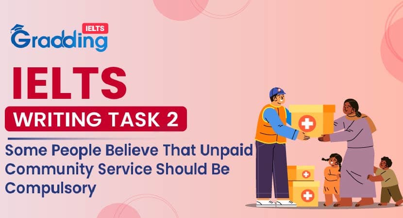 IELTS Writing Task 2: Some People Believe That Unpaid Community Service IELTS Writing Task 2: Some People Believe That Unpaid Community Service