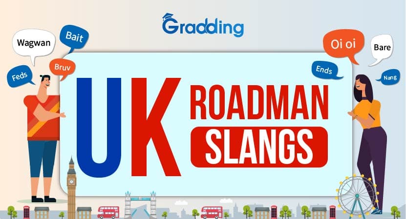 Explore common and regional UK Roadman Slang discover 20+ roadman slang of UK used by youths in the UK| Gradding