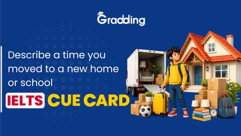 describe a time you moved to a new home or school - IELTS Cue Card